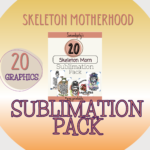 skeleton motherhood sublimation pack