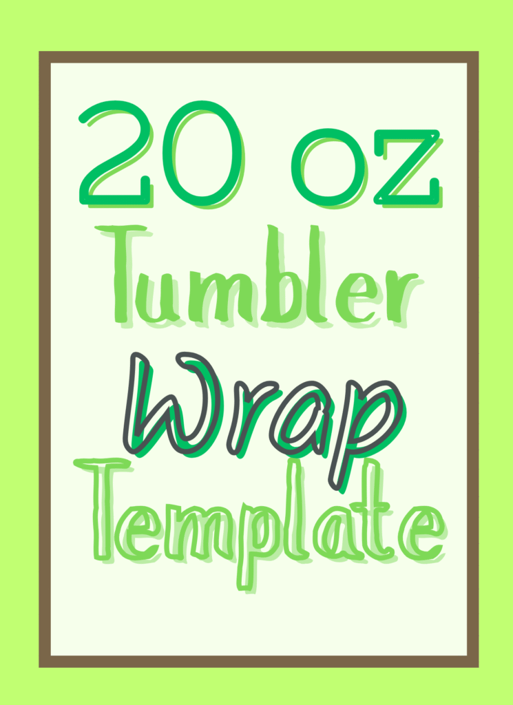 20 oz tumbler wrap template