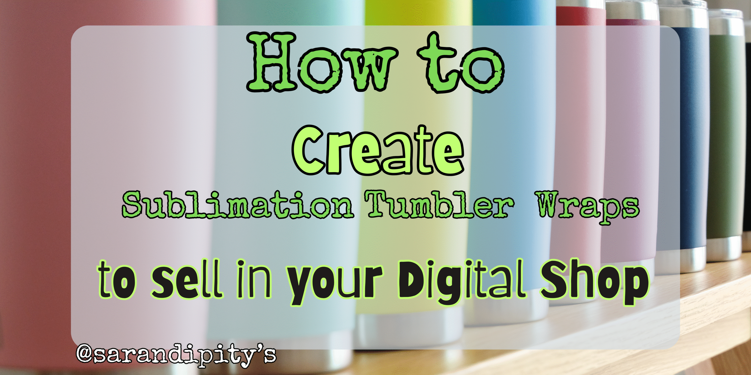 how to create sublimation tumbler wraps