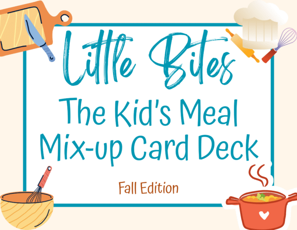 Little Bites: The Kid-Friendly Meal Card Deck