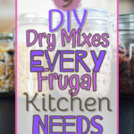 ✨ 9 DIY Dry Mixes Every Frugal Kitchen Needs ✨