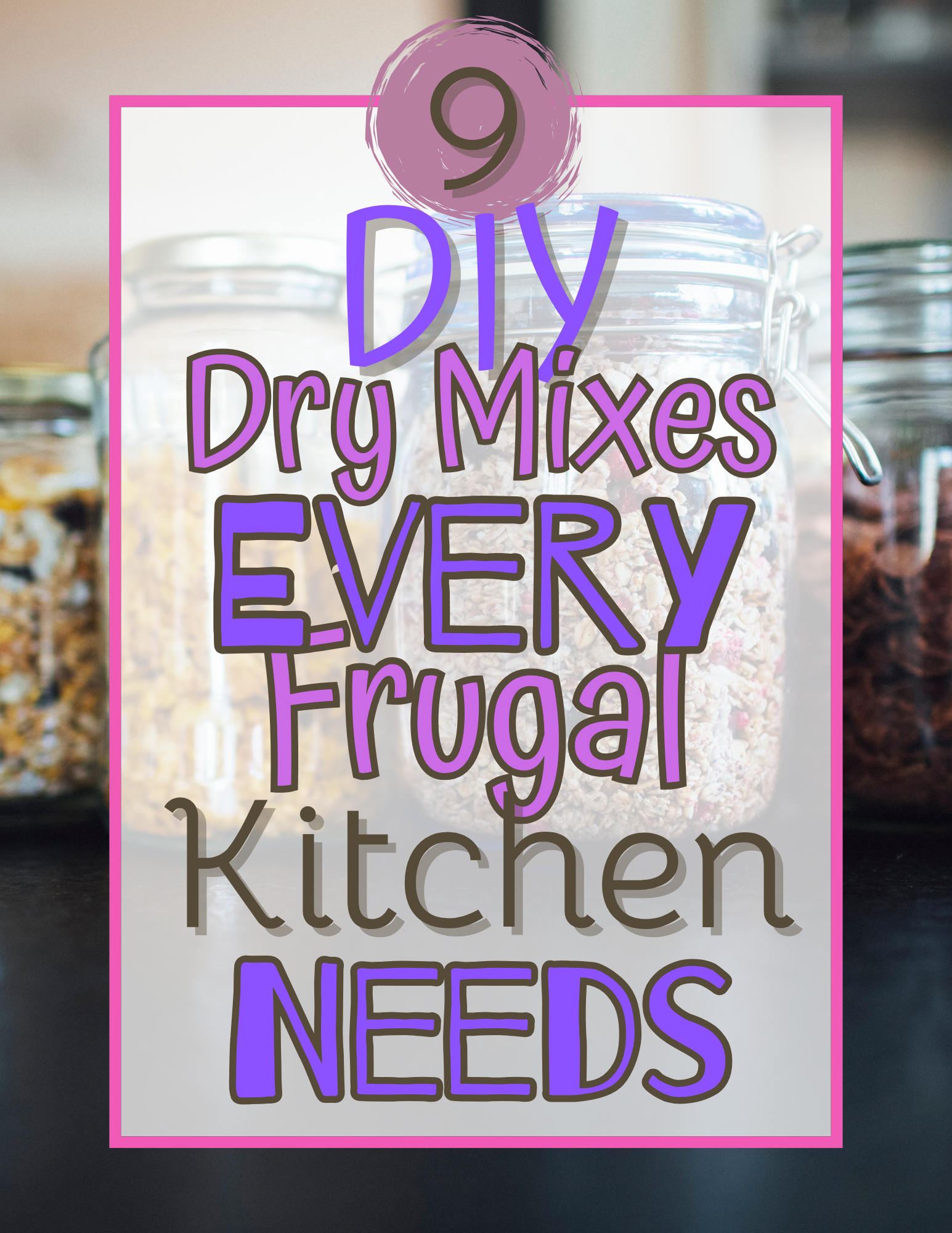 ✨ 9 DIY Dry Mixes Every Frugal Kitchen Needs ✨