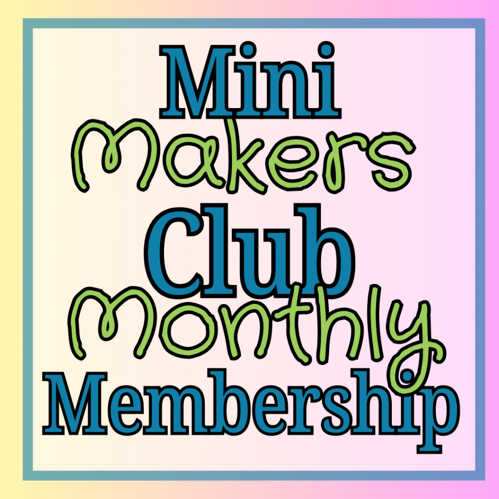 Mini Makers club monthly membership