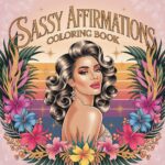 60-Page Sassy Affirmations Coloring Book