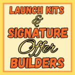 Launch Kits & Signature Offer Builders