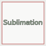 Sublimation