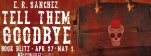 Tell Them Goodbye Book Blitz