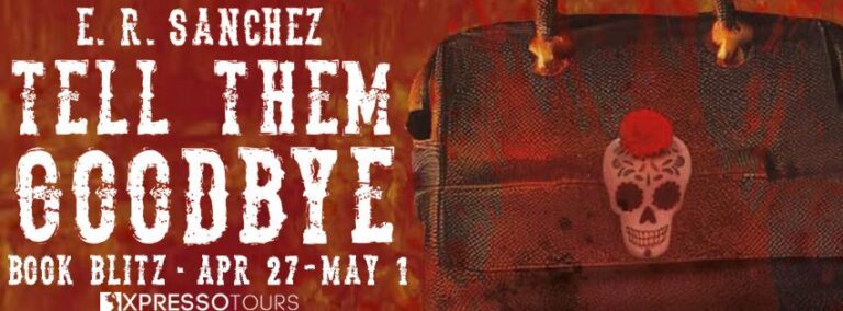 Tell Them Goodbye Book Blitz