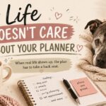 Life Doesn’t Care About Your Planner