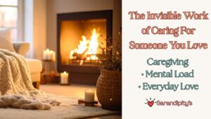 The Invisible Work of Caring For Someone You Love