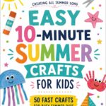 Easy 10-Minute Summer Crafts for Kids
